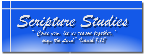 “‘Come now, let us reason together,’  says the Lord” Isaiah 1:18 Scripture Studies